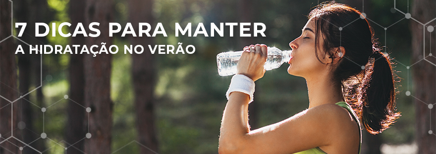 7 dicas para manter a hidratação no Verão
